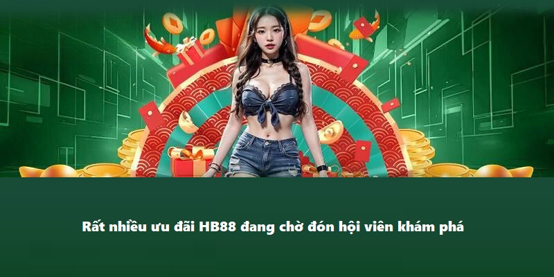 Khuyến Mãi HB88 - Nhà Cái Cung Cấp Ưu Đãi Siêu Hấp Dẫn Rất nhiều ưu đãi HB88 đang chờ đón hội viên khám phá