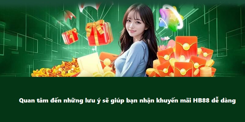 Khuyến Mãi HB88 - Nhà Cái Cung Cấp Ưu Đãi Siêu Hấp Dẫn Quan tâm đến những lưu ý sẽ giúp bạn nhận khuyến mãi HB88 dễ dàng